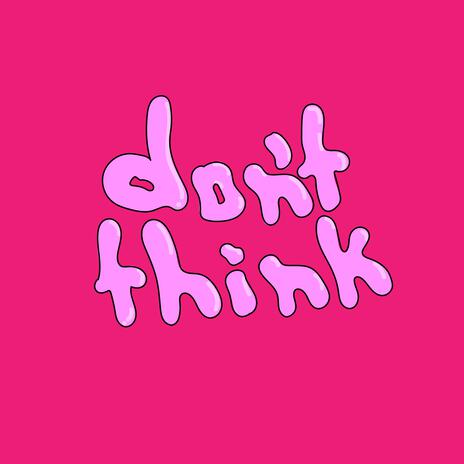 Don't Think | Boomplay Music