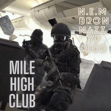 Mile High Club ft. N.E.M Nazz, N.E.M YP & N.E.M Bron | Boomplay Music