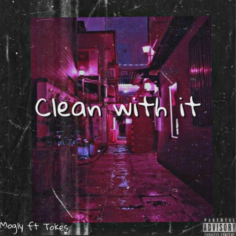 Clean with it ft. TOKE$