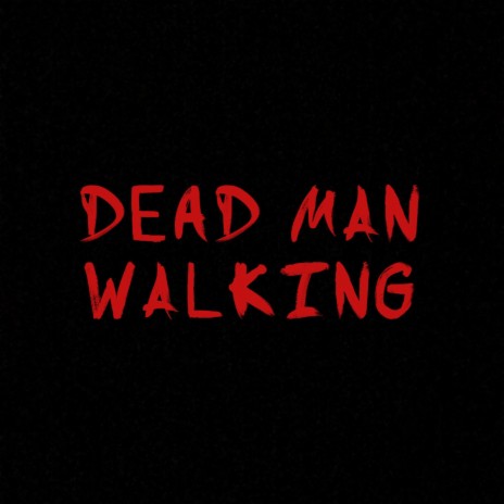 DEAD MAN WALKING | Boomplay Music