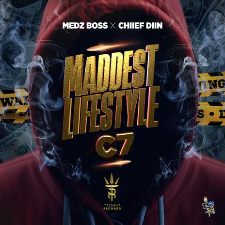 Maddest Lifestyle C7 (Radio Edit) ft. Chiief Diin | Boomplay Music