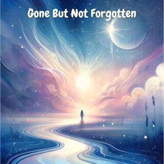 Gone But Not Forgotten lyrics | Boomplay Music