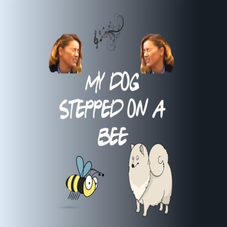 My Dog Stepped on a Bee | Boomplay Music