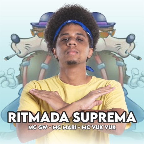 RITMADA SUPREMA - O LOBO VAI COMER ft. Mc Gw, MC Mari & MC Vuk Vuk | Boomplay Music