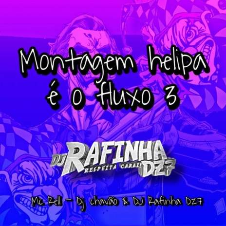 MONTAGEM HELIPA É O FLUXO 3 ft. DJ Chavão | Boomplay Music