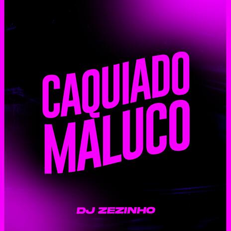 Caquiado Maluco | Boomplay Music