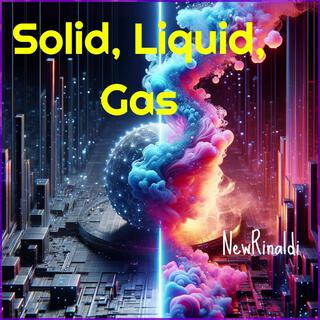 Solid, Liquid, Gas