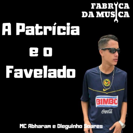 A Patrícia e o Favelado | Boomplay Music