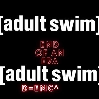 Adult swim end of an era