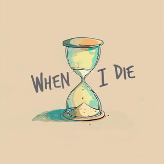 When I Die lyrics | Boomplay Music