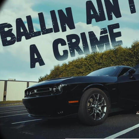 Ballin Aint A Crime ft. TheRealSpinn | Boomplay Music