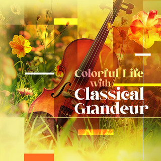 Colorful Life with Classical Grandeur