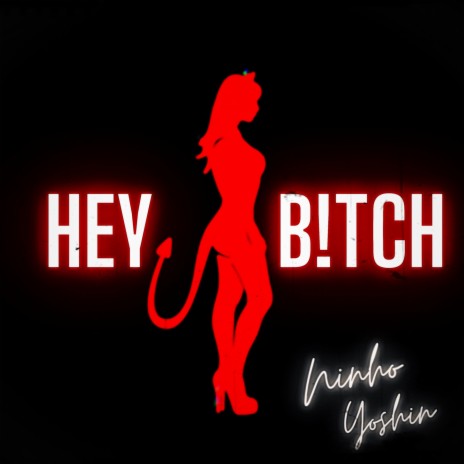 Hey Bitch ft. Yoshin | Boomplay Music