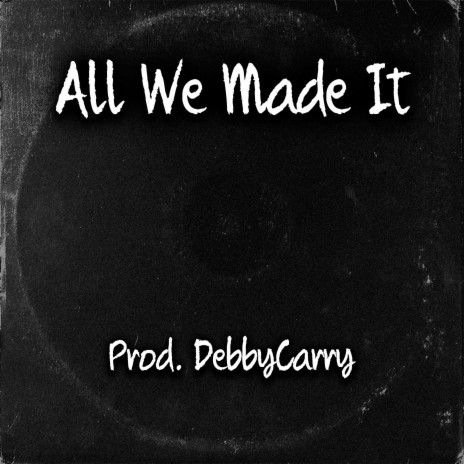 All We Made It | Boomplay Music