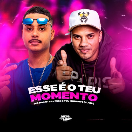 ESSE É TEU MOMENTO ft. DJ CF