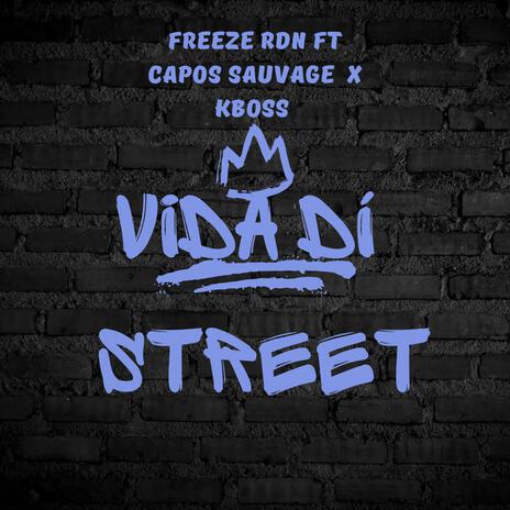 Vida di street ft. Freeze rdn & Kboss rdn | Boomplay Music