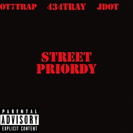 STREET PRIORDY ft. 434JDOT & OT7TRAP | Boomplay Music