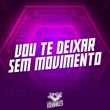 Vou Te Deixar Sem Movimento ft. Mc Bellatriz & DJ MISTERIO | Boomplay Music