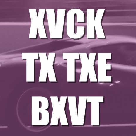 XVCK TX TXE BXVT