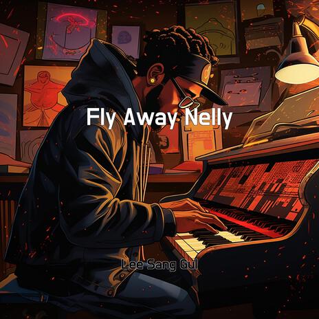 Fly Away Nelly | Boomplay Music