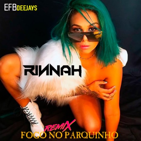 Fogo No Parquinho (REMIX) ft. Rinnah | Boomplay Music