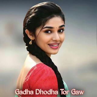 Gadha Dhodha Tor Gaw