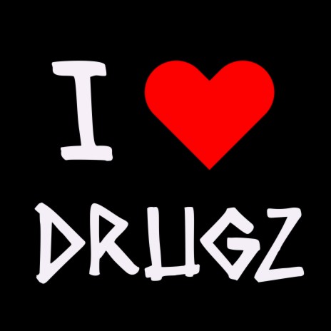 I Love Drugz | Boomplay Music