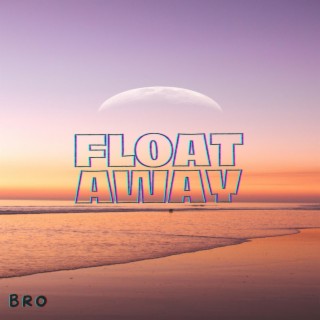 FLOAT AWAY