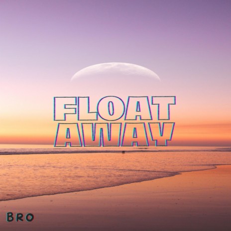 FLOAT AWAY | Boomplay Music