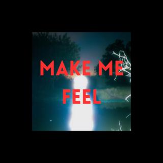 Make Me Feel