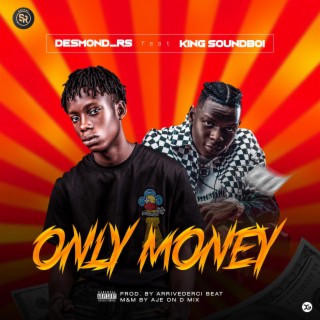 Only money ft. Kingsoundboi lyrics | Boomplay Music