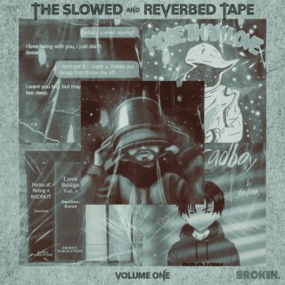 The Slowed & Reverbed Tape, Vol. 1
