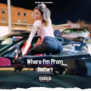 Where I'm From (feat. $inClar3) [Make A Hit Challenge 1]