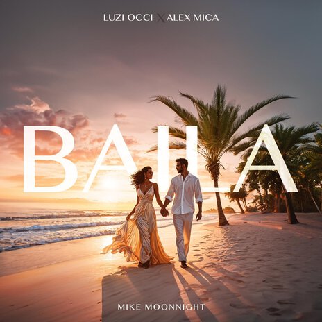 Baila ft. Alex Mica & Luzi Occi | Boomplay Music