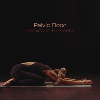 Pelvic Floor Relaxation Exercises: Strength of Spirit, Binaural Beats Flow, West Asian Music, Instrumental Solfeggio for Body Relaxation