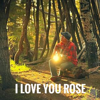 I Love You Rose lyrics | Boomplay Music