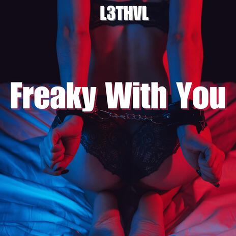 Freaky With You | Boomplay Music