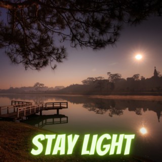 STAY LIGHT
