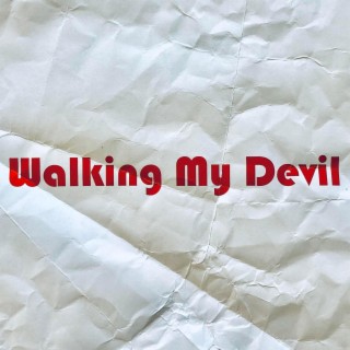 Walking My Devil