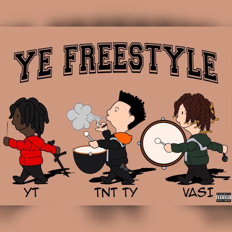 Ye Freestyle ft. TNT TY & VASI | Boomplay Music