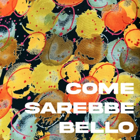 Come Sarebbe Bello | Boomplay Music