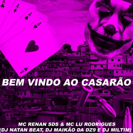 BEM VINDO AO CASARÃO ft. Mc Lu Rodrigues, Dj Miltim, DJ MAIKÃO DA DZ9 & Dj Natan Beat