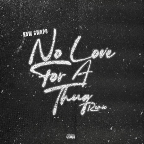 No Love For A Thug (NBW Gwapo Remix) ft. NBW Gwapo