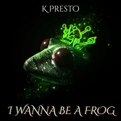 I WANNA BE A FROG | Boomplay Music