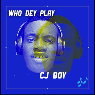 WHO DEY PLAY lyrics | Boomplay Music