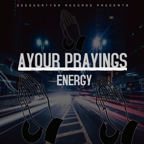 Energy ft. Deeshortysa Records & Ayour | Boomplay Music