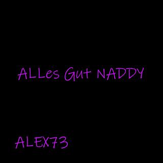 Alles Gut Naddy