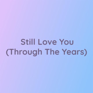 Still Love You (Through The Years)