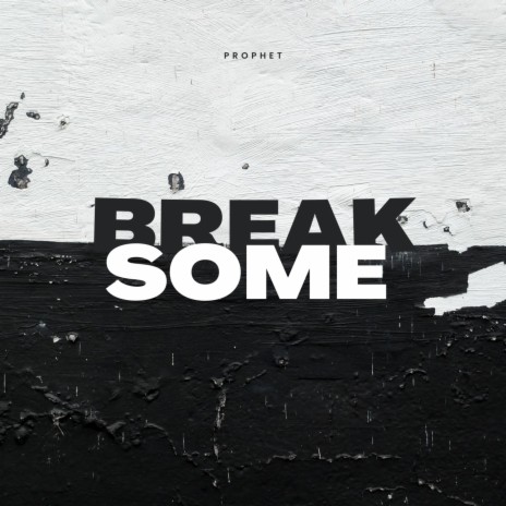 BREAK SOME | Boomplay Music