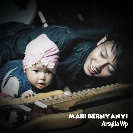 Mari Bernyanyi ft. Arsyila Wp | Boomplay Music